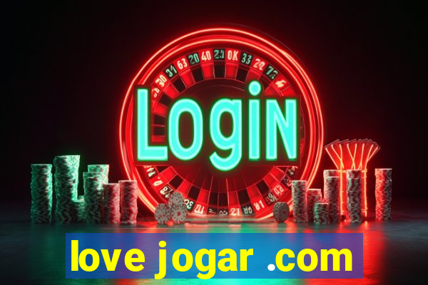 love jogar .com